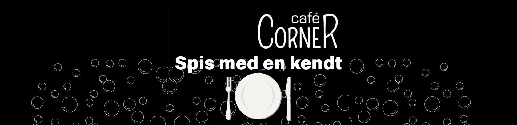 Spis med en kendt på Cafe Corner Dianalund